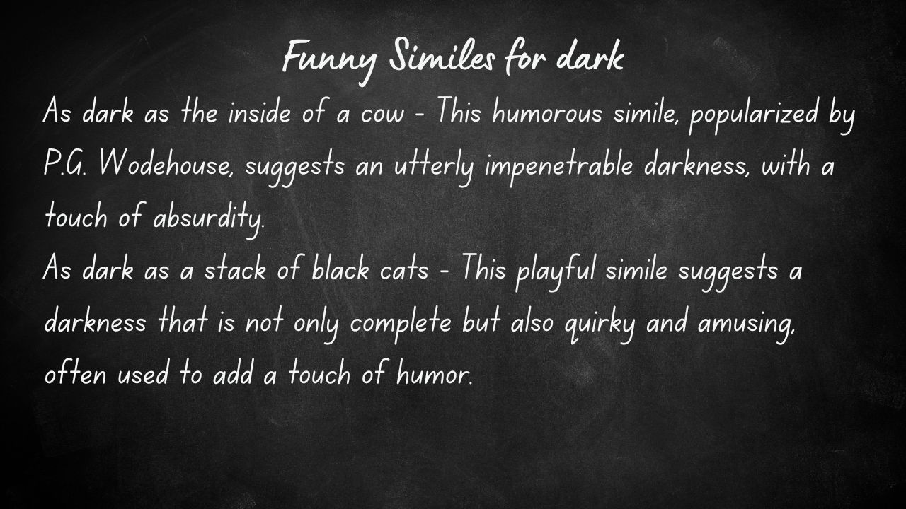 Funny similes for dark Similes for Dark